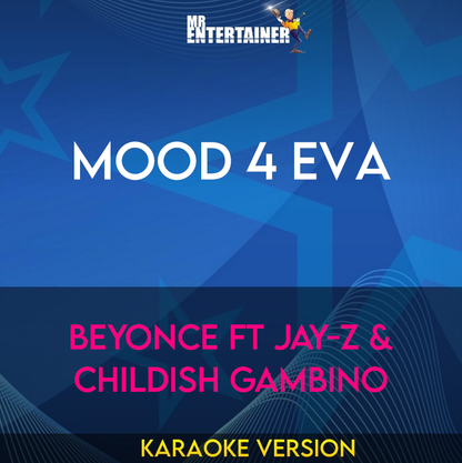 Mood 4 Eva - Beyonce ft Jay-Z & Childish Gambino (Karaoke Version) from Mr Entertainer Karaoke