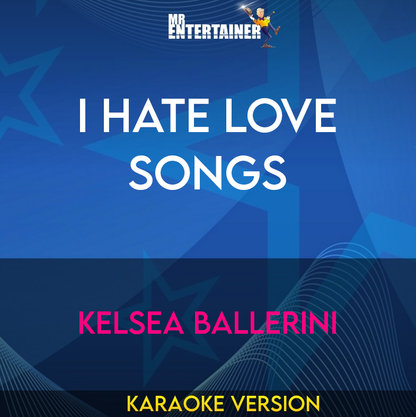 I Hate Love Songs - Kelsea Ballerini (Karaoke Version) from Mr Entertainer Karaoke