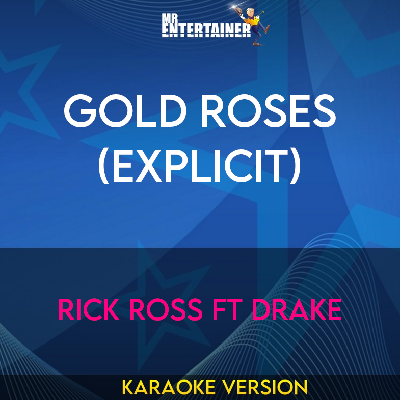 Gold Roses (explicit) - Rick Ross ft Drake (Karaoke Version) from Mr Entertainer Karaoke