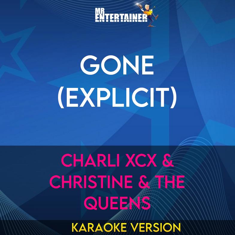 Gone (explicit) - Charli XCX & Christine & The Queens (Karaoke Version) from Mr Entertainer Karaoke