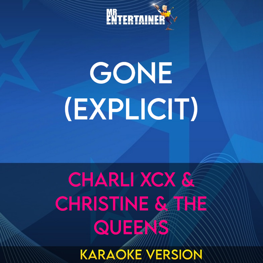 Gone (explicit) - Charli XCX & Christine & The Queens (Karaoke Version) from Mr Entertainer Karaoke