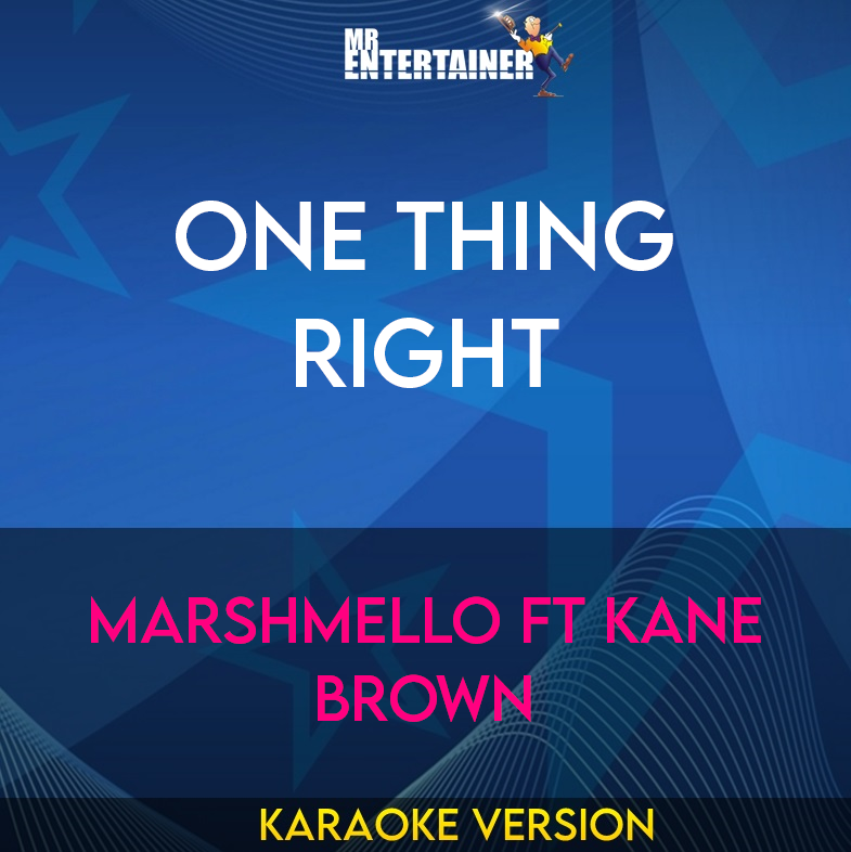 One Thing Right - Marshmello ft Kane Brown (Karaoke Version) from Mr Entertainer Karaoke