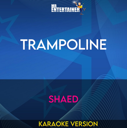 Trampoline - Shaed (Karaoke Version) from Mr Entertainer Karaoke