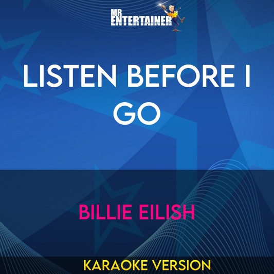 Listen Before I Go - Billie Eilish (Karaoke Version) from Mr Entertainer Karaoke