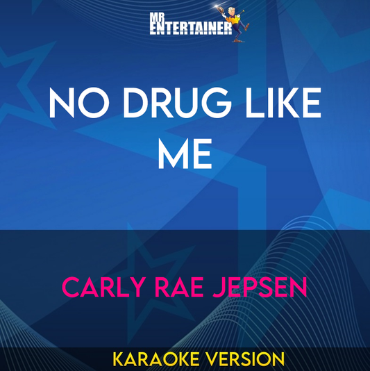 No Drug Like Me - Carly Rae Jepsen (Karaoke Version) from Mr Entertainer Karaoke