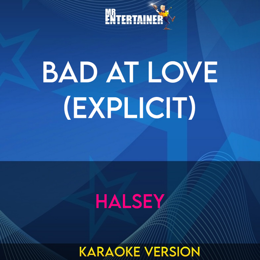 Bad At Love (explicit) - Halsey (Karaoke Version) from Mr Entertainer Karaoke