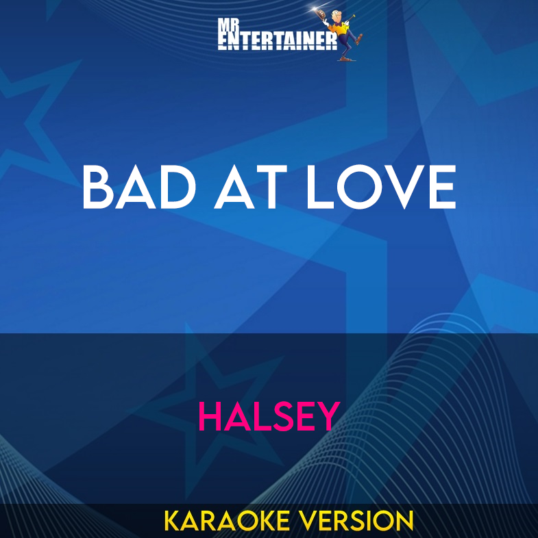 Bad At Love - Halsey (Karaoke Version) from Mr Entertainer Karaoke