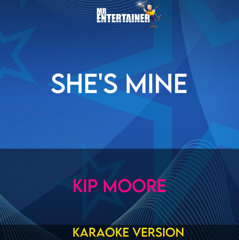 She's Mine - Kip Moore (Karaoke Version) from Mr Entertainer Karaoke