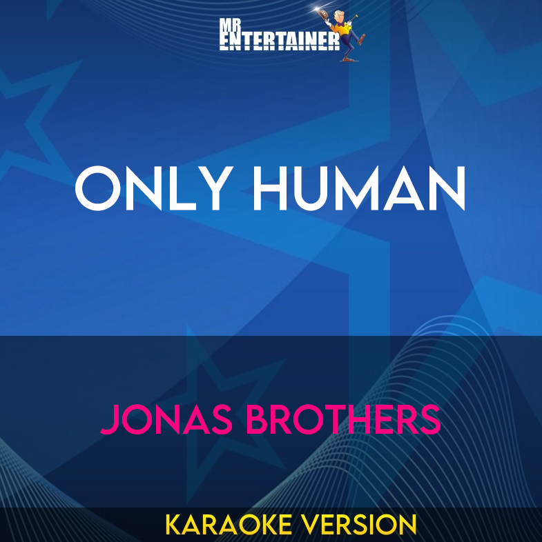 Only Human - Jonas Brothers (Karaoke Version) from Mr Entertainer Karaoke