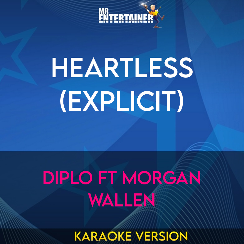 Heartless (explicit) - Diplo ft Morgan Wallen (Karaoke Version) from Mr Entertainer Karaoke