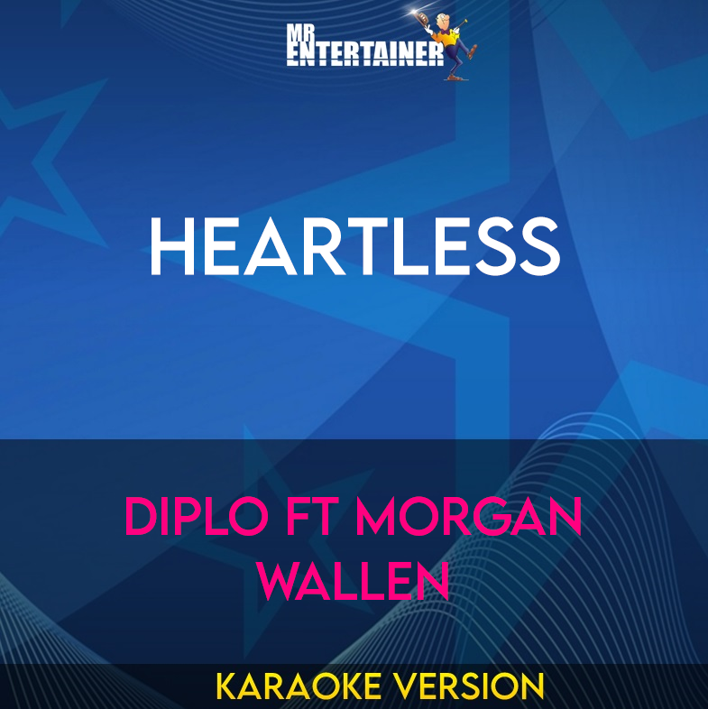 Heartless - Diplo ft Morgan Wallen (Karaoke Version) from Mr Entertainer Karaoke