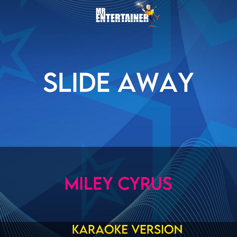 Slide Away - Miley Cyrus (Karaoke Version) from Mr Entertainer Karaoke