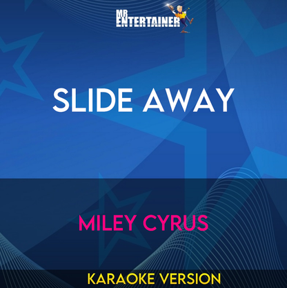 Slide Away - Miley Cyrus (Karaoke Version) from Mr Entertainer Karaoke