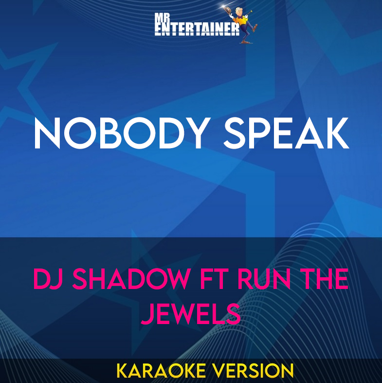 Nobody Speak - DJ Shadow ft Run The Jewels (Karaoke Version) from Mr Entertainer Karaoke