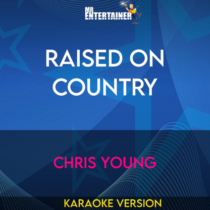 Raised On Country - Chris Young (Karaoke Version) from Mr Entertainer Karaoke