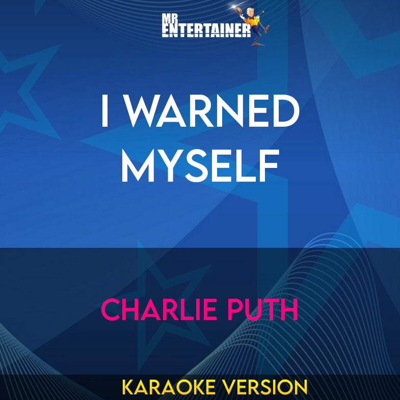 I Warned Myself - Charlie Puth (Karaoke Version) from Mr Entertainer Karaoke