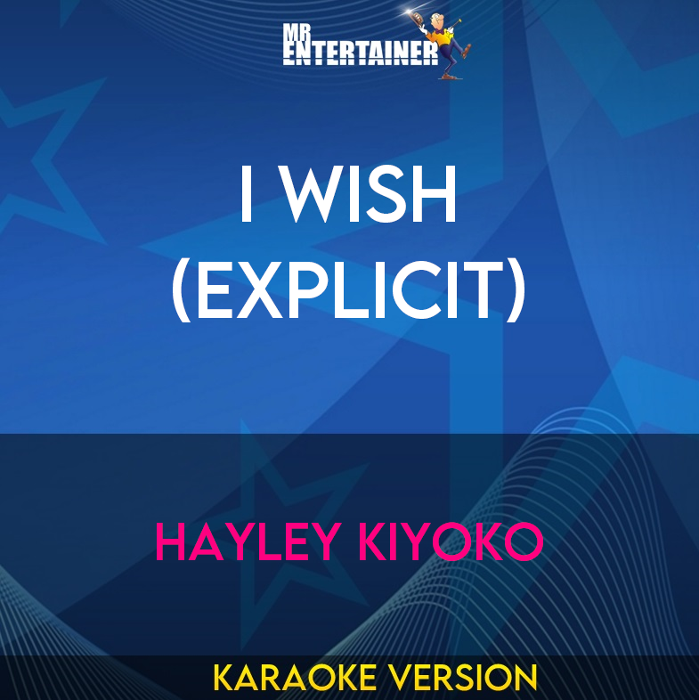 I Wish (explicit) - Hayley Kiyoko (Karaoke Version) from Mr Entertainer Karaoke