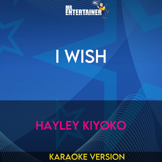 I Wish - Hayley Kiyoko (Karaoke Version) from Mr Entertainer Karaoke