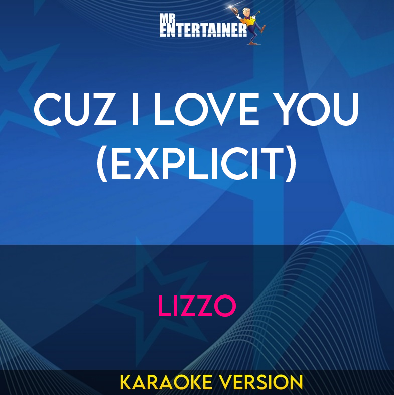 Cuz I Love You (explicit) - Lizzo (Karaoke Version) from Mr Entertainer Karaoke