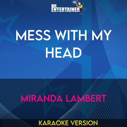 Mess With My Head - Miranda Lambert (Karaoke Version) from Mr Entertainer Karaoke