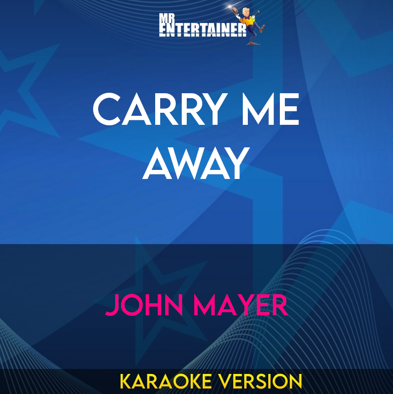 Carry Me Away - John Mayer (Karaoke Version) from Mr Entertainer Karaoke