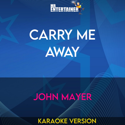 Carry Me Away - John Mayer (Karaoke Version) from Mr Entertainer Karaoke