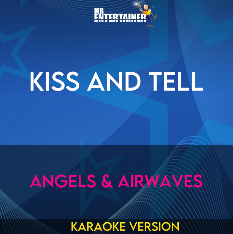 Kiss And Tell - Angels & Airwaves (Karaoke Version) from Mr Entertainer Karaoke