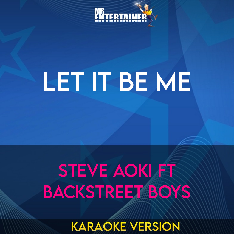 Let It Be Me - Steve Aoki ft Backstreet Boys (Karaoke Version) from Mr Entertainer Karaoke