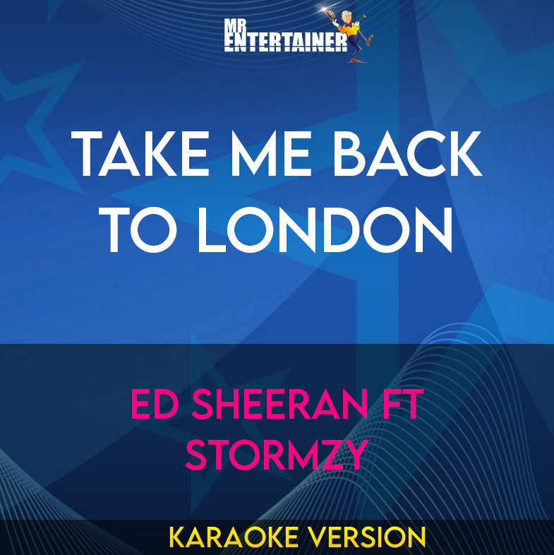Take Me Back To London - Ed Sheeran ft Stormzy (Karaoke Version) from Mr Entertainer Karaoke