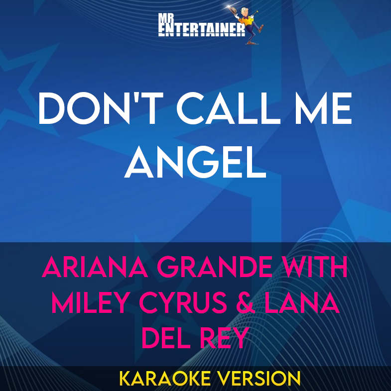 Don't Call Me Angel - Ariana Grande with Miley Cyrus & Lana Del Rey (Karaoke Version) from Mr Entertainer Karaoke
