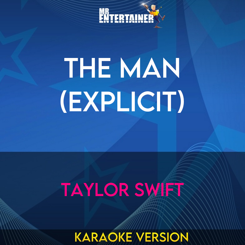 The Man (explicit) - Taylor Swift (Karaoke Version) from Mr Entertainer Karaoke