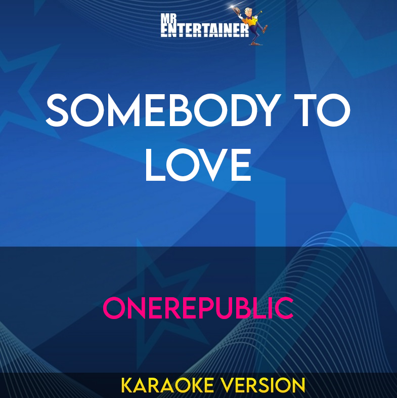 Somebody To Love - OneRepublic (Karaoke Version) from Mr Entertainer Karaoke