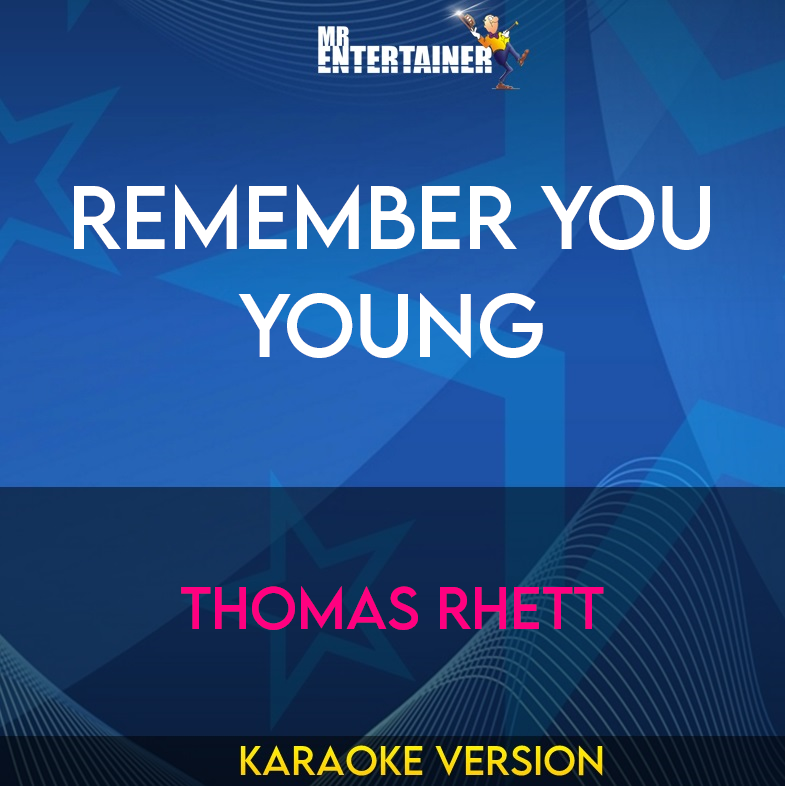 Remember You Young - Thomas Rhett (Karaoke Version) from Mr Entertainer Karaoke