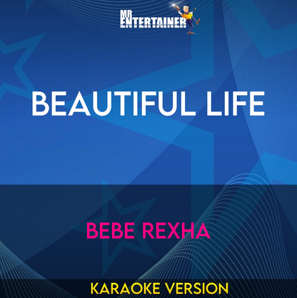 Beautiful Life - Bebe Rexha (Karaoke Version) from Mr Entertainer Karaoke