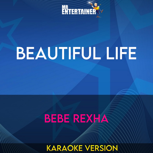 Beautiful Life - Bebe Rexha (Karaoke Version) from Mr Entertainer Karaoke