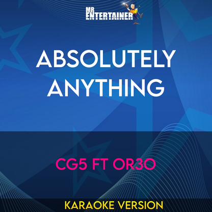 Absolutely Anything - CG5 ft OR3O (Karaoke Version) from Mr Entertainer Karaoke