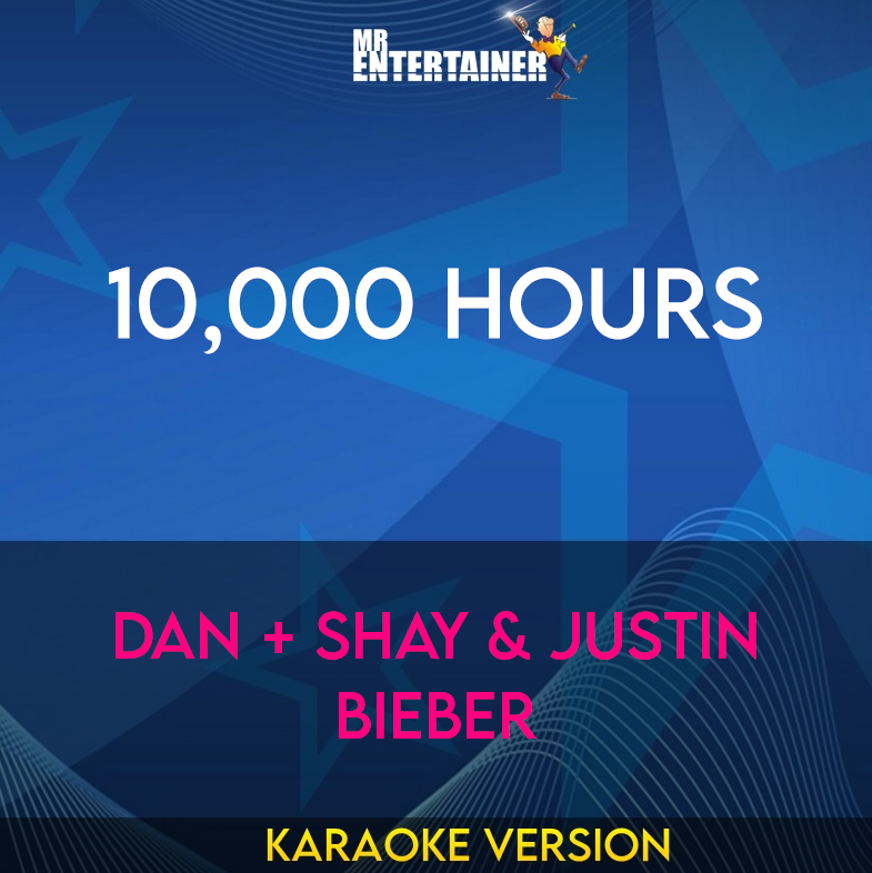 10,000 Hours - Dan + Shay & Justin Bieber (Karaoke Version) from Mr Entertainer Karaoke