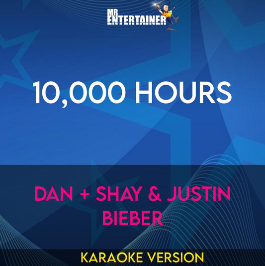 10,000 Hours - Dan + Shay & Justin Bieber (Karaoke Version) from Mr Entertainer Karaoke