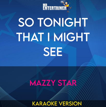 So Tonight That I Might See - Mazzy Star (Karaoke Version) from Mr Entertainer Karaoke