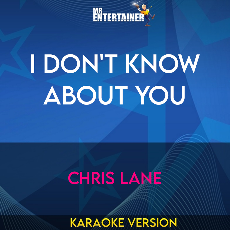 I Don't Know About You - Chris Lane (Karaoke Version) from Mr Entertainer Karaoke