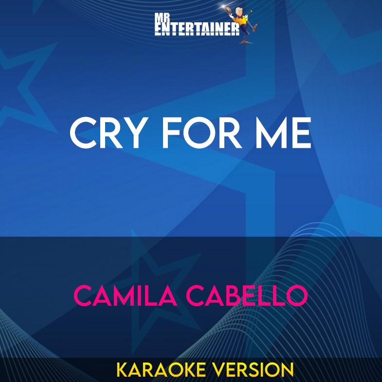 Cry For Me - Camila Cabello (Karaoke Version) from Mr Entertainer Karaoke