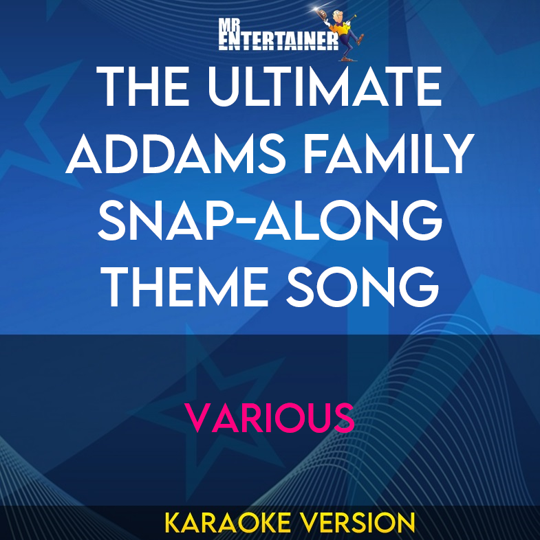 The Ultimate Addams Family Snap-Along Theme Song - Various (Karaoke Version) from Mr Entertainer Karaoke