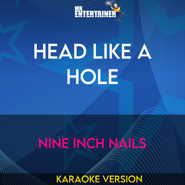 Head Like A Hole - Nine Inch Nails (Karaoke Version) from Mr Entertainer Karaoke