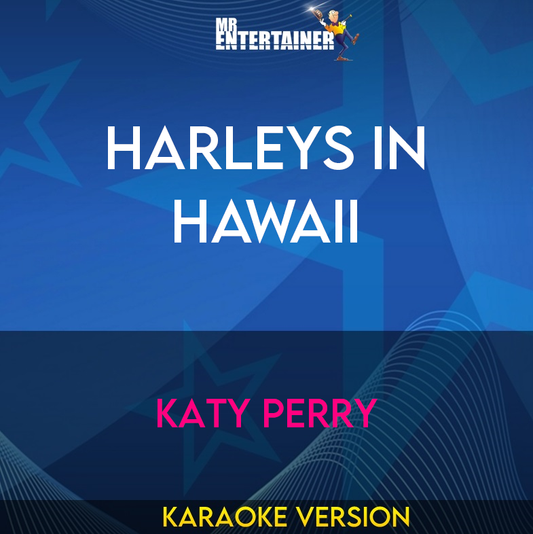 Harleys In Hawaii - Katy Perry (Karaoke Version) from Mr Entertainer Karaoke