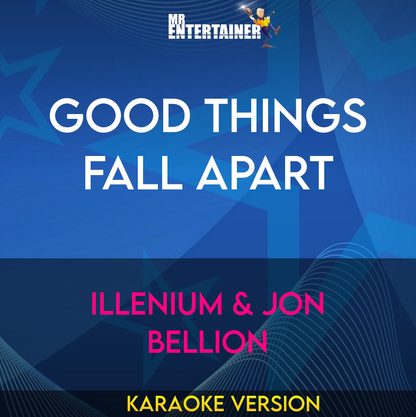 Good Things Fall Apart - Illenium & Jon Bellion (Karaoke Version) from Mr Entertainer Karaoke
