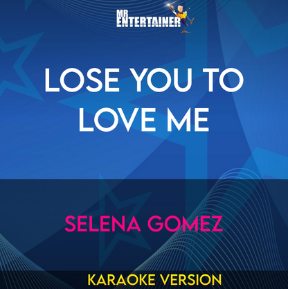 Lose You To Love Me - Selena Gomez (Karaoke Version) from Mr Entertainer Karaoke