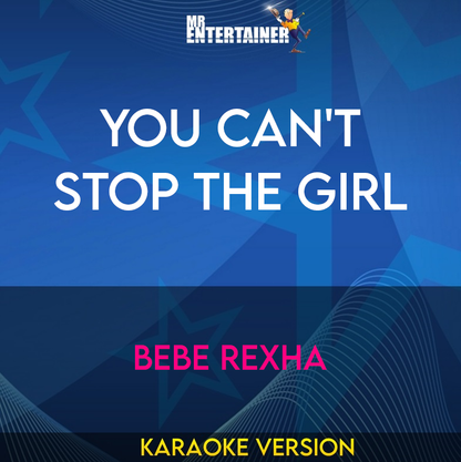 You Can't Stop The Girl - Bebe Rexha (Karaoke Version) from Mr Entertainer Karaoke