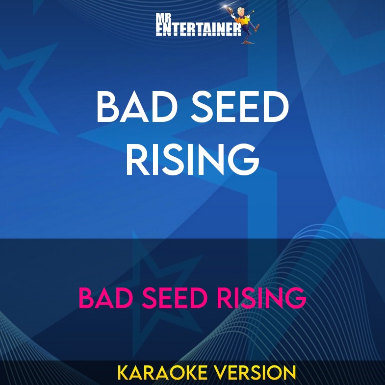 Bad Seed Rising - Bad Seed Rising (Karaoke Version) from Mr Entertainer Karaoke