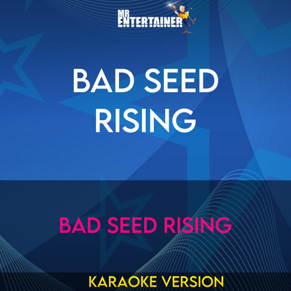 Bad Seed Rising - Bad Seed Rising (Karaoke Version) from Mr Entertainer Karaoke