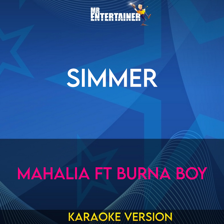 Simmer - Mahalia ft Burna Boy (Karaoke Version) from Mr Entertainer Karaoke